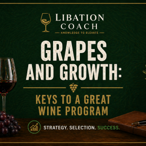 Grapes and Growth: Keys to a great wine program